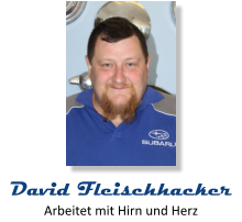 Arbeitet mit Hirn und Herz David Fleischhacker