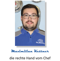 die rechte Hand vom Chef Maximilian Kettner