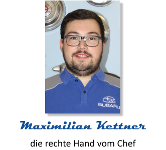 die rechte Hand vom Chef Maximilian Kettner