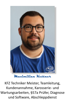 KFZ Techniker Meister, Teamleitung, Kundenannahme, Karosserie- und Wartungsarbeiten, §57a Prüfer, Diagnose und Software, Abschleppdienst Maximilian Kettner